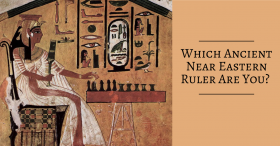 Which ancient Near Eastern ruler are you?